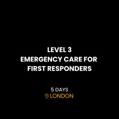LEVEL 3 EMERGENCY CARE FOR FIRST RESPONDERS