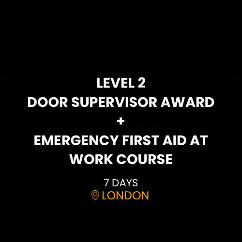 LEVEL 2 DOOR SUPERVISOR AWARD + EMERGENCY FIRST AID AT WORK