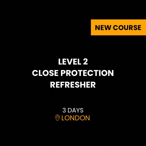 LEVEL 2 CLOSE PROTECTION REFRESHER