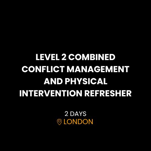LEVEL 2 COMBINED CONFLICT MANAGEMENT & PHYSICAL INTERVENTION REFRESHER