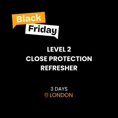 LEVEL 2 CLOSE PROTECTION REFRESHER BLACK FRIDAY OFFER