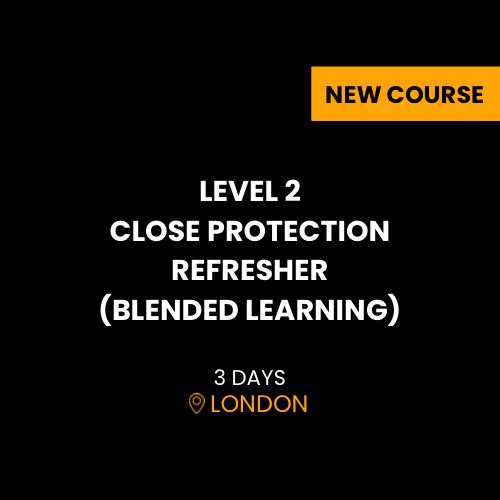 LEVEL 2 CLOSE PROTECTION REFRESHER (3 DAY BLENDED COURSE)
