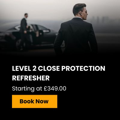 LEVEL 2 CLOSE PROTECTION REFRESHER LEVEL 2 CLOSE PROTECTION REFRESHER