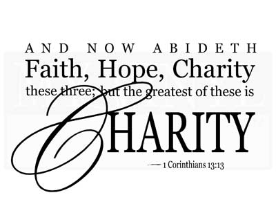 C046 And now abideth faith, hope, charity these three;