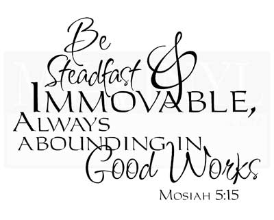 CL002 Be steadfast and immovable always abounding in good works