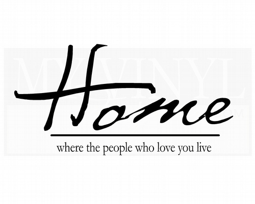 H015 Home where the people who love you live