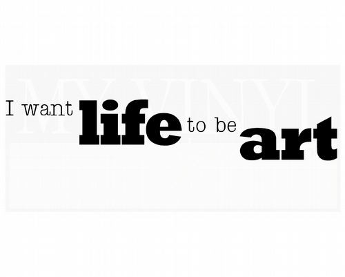 AM010 I want life to be art