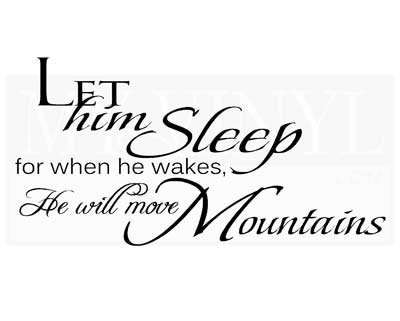 B003 Let him sleep for when he wakes, He will move Mountains