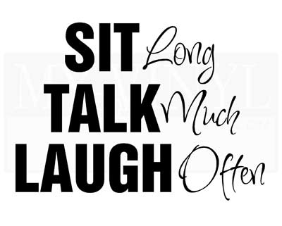 H011 Sit long, Talk much, Laugh often