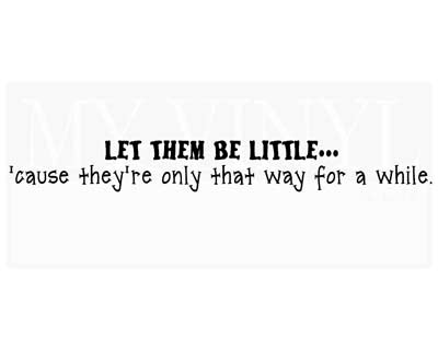 FA008 Let them be little... vinyl decal