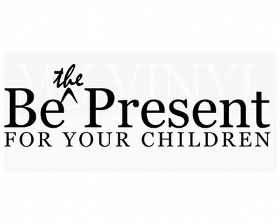 FA038 Be the present for your children