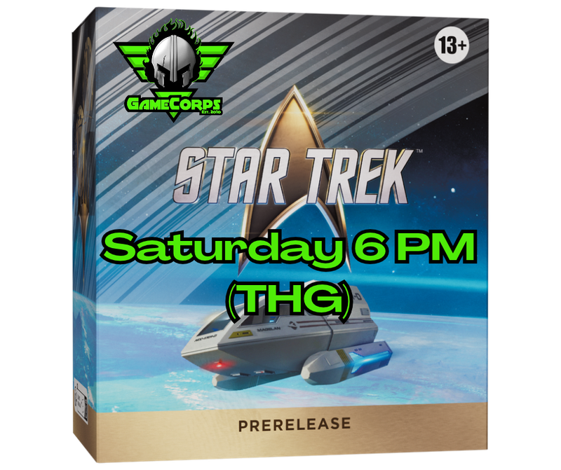 Star Trek Prerelease Saturday 6 PM THG