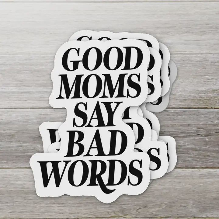 Good Moms Say Bad Words Sticker