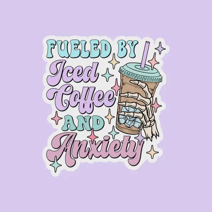Fueled By Iced Coffee &amp; Anxiety Funny Meme Die-Cut Sticker
