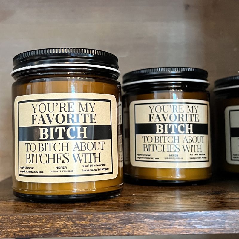 You&#39;re My Favorite Bitch To Bitch About Bitches with | Laughing Light Candle Collection