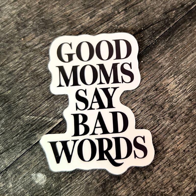 Good Moms Say Bad Words Sticker