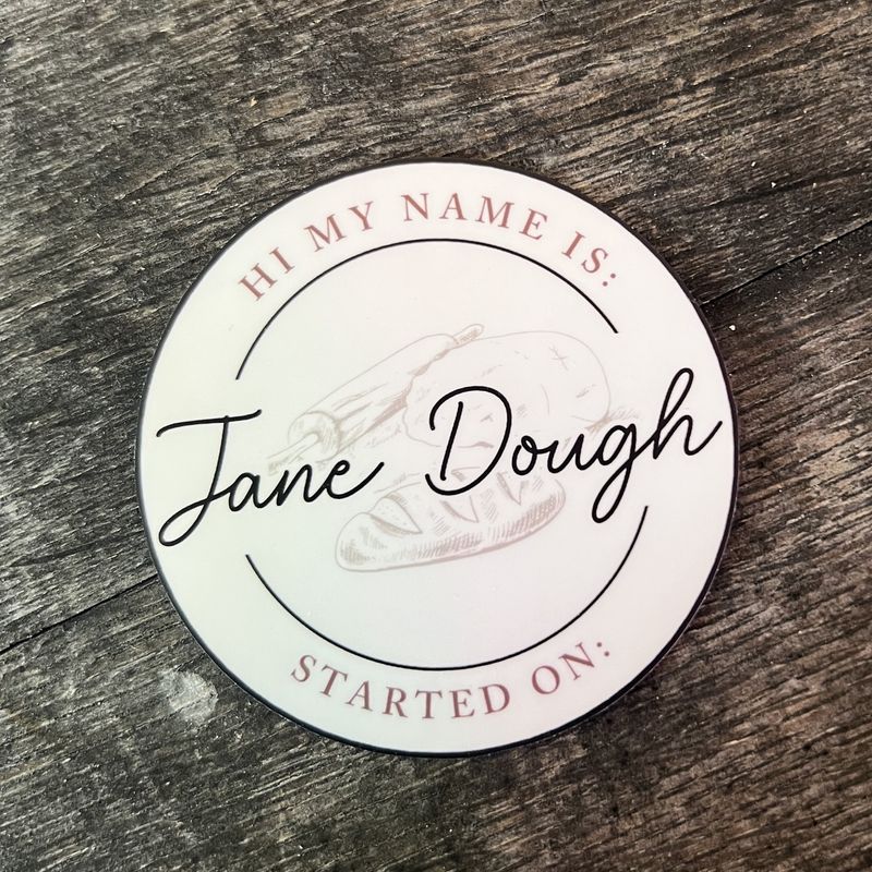 Sourdough Starter Name Stickers - Hi My Name Is: Jane Dough
