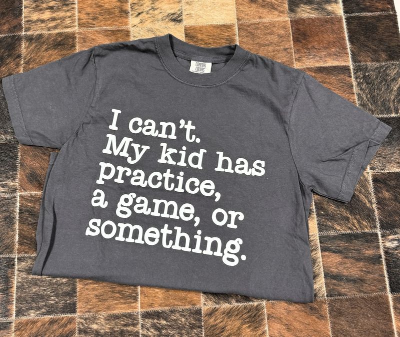 I Can&#39;t My Kid Has Practice, a game, or something.