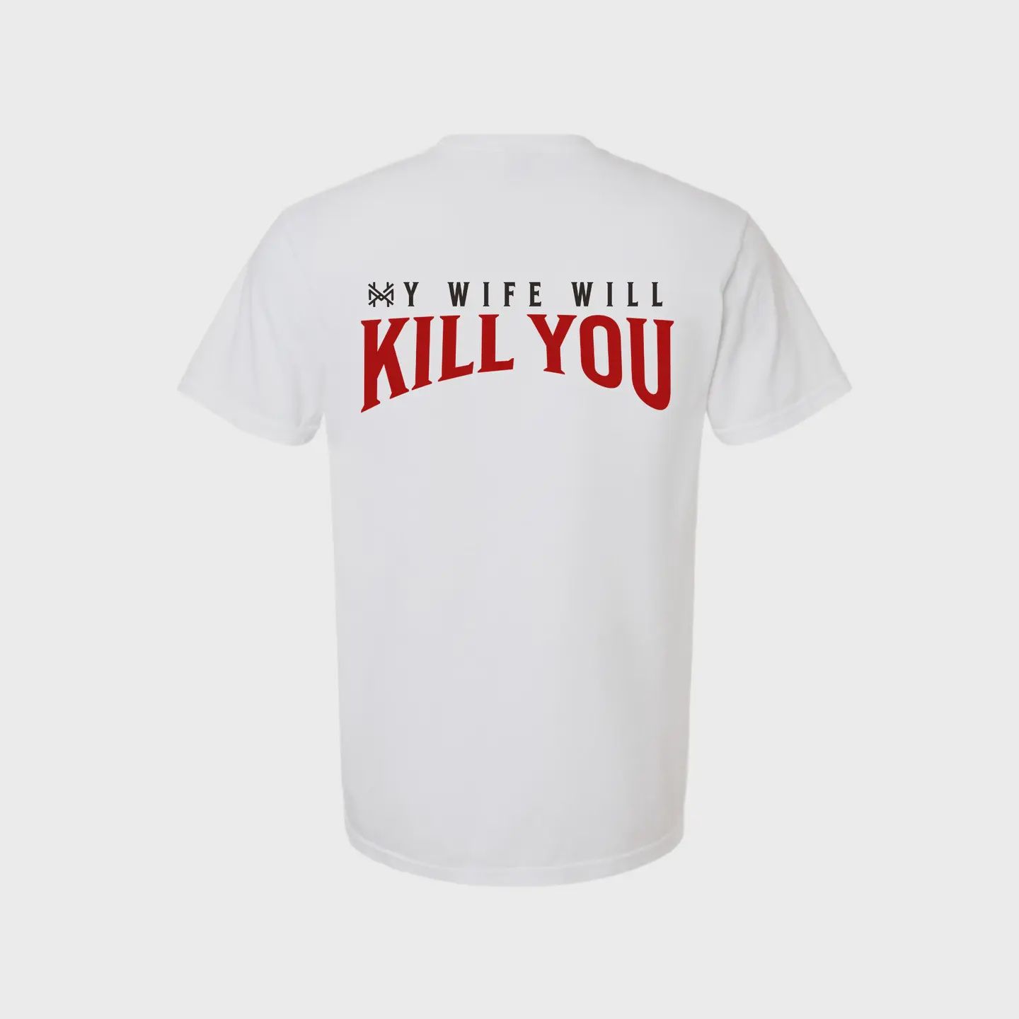 My Wife Will Kill You Funny T-Shirt, Size: Small
