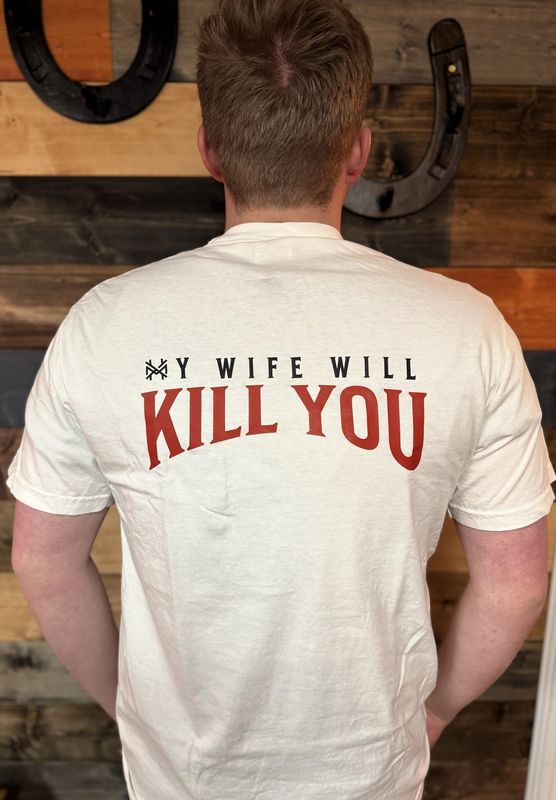 My Wife Will Kill You Funny T-Shirt