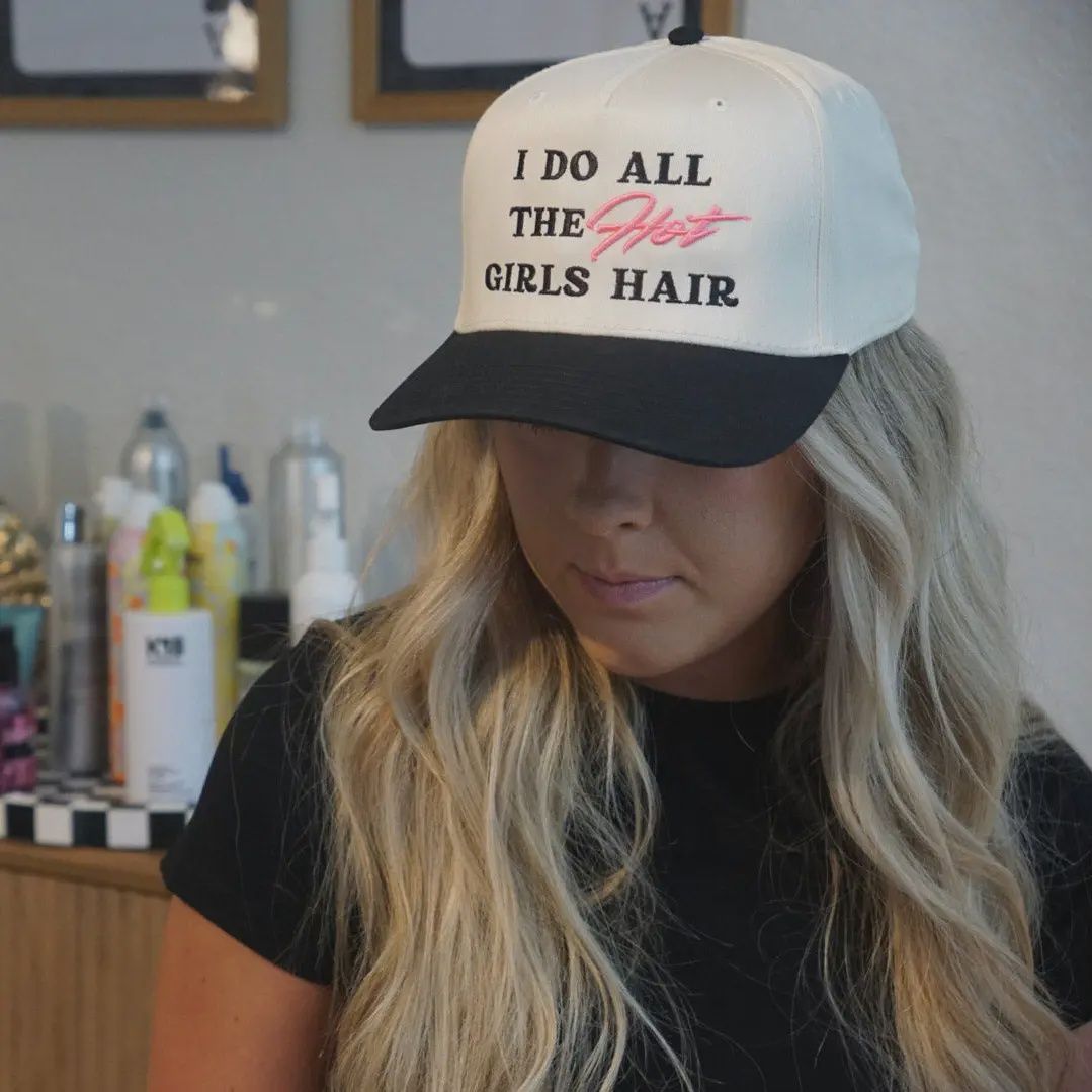 I Do All the Hot Girls Hair Hat