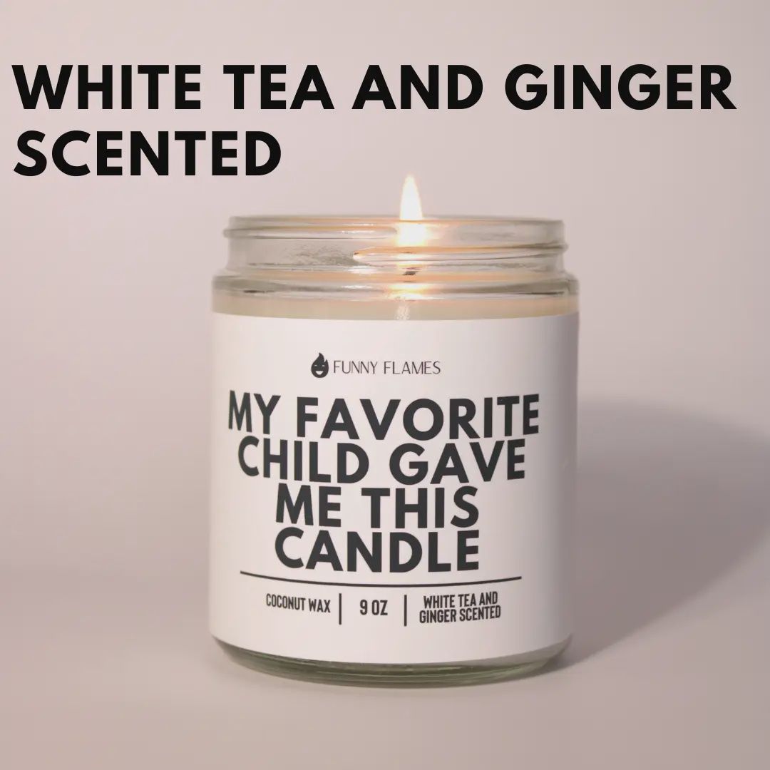 My Favorite Child Gave Me This Candle -
