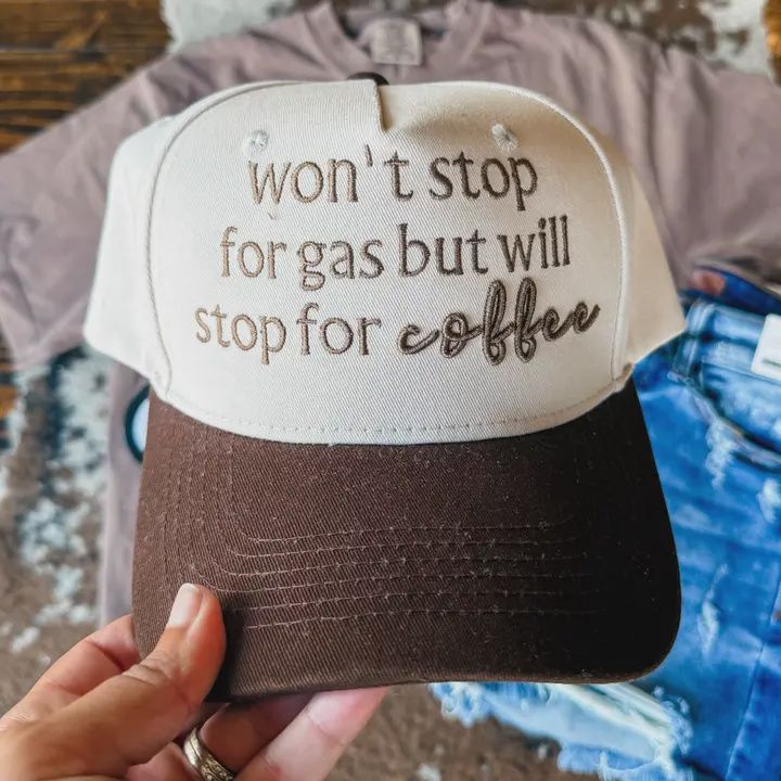 Won’T Stop For Gas Will For Coffee Embroidered Trucker Hat