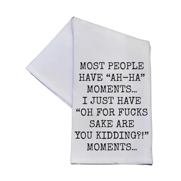Are You Kidding Moments Cotton Tea Towels with Funny Sayings