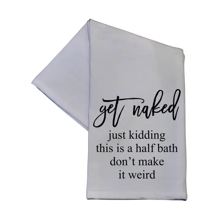 Get Naked... Just Kidding This Is A Half Bath Bathroom Towel