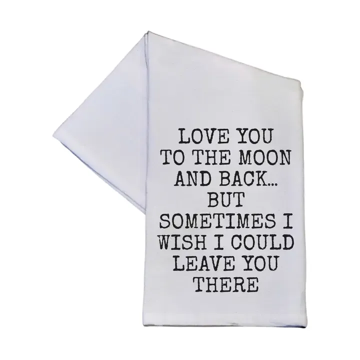 Love You To the Moon and Back Funny Cotton Tea Towel