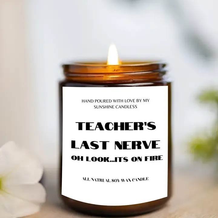 Teachers Last Nerve , Oh Look Its On Fire/Funny Candle/Gift For Teacher