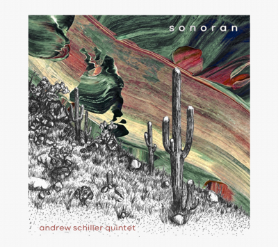 CD - "Sonoran" - The Andrew Schiller Quintet
