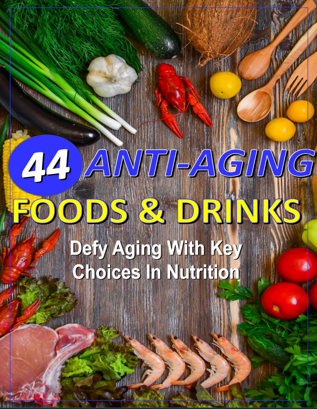 44 Anti-Aging Foods and Drinks