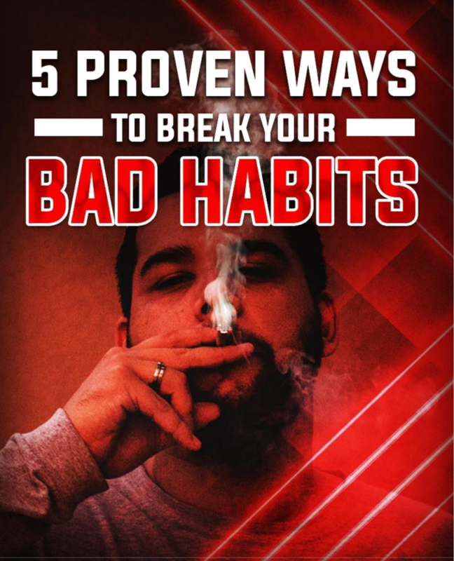5 Proven Ways To Break Your Bad Habits