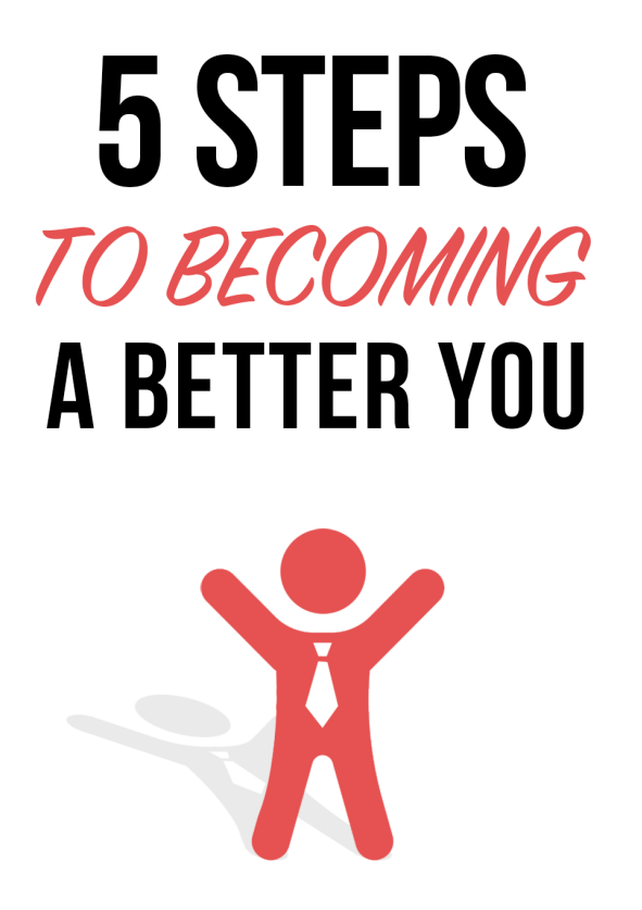 5 Steps To Become A Better You