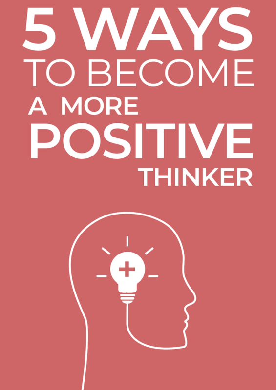 5 Ways To Become a More Positive Thinker