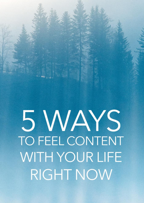 5 Ways To Feel Content With Your Life Right Now