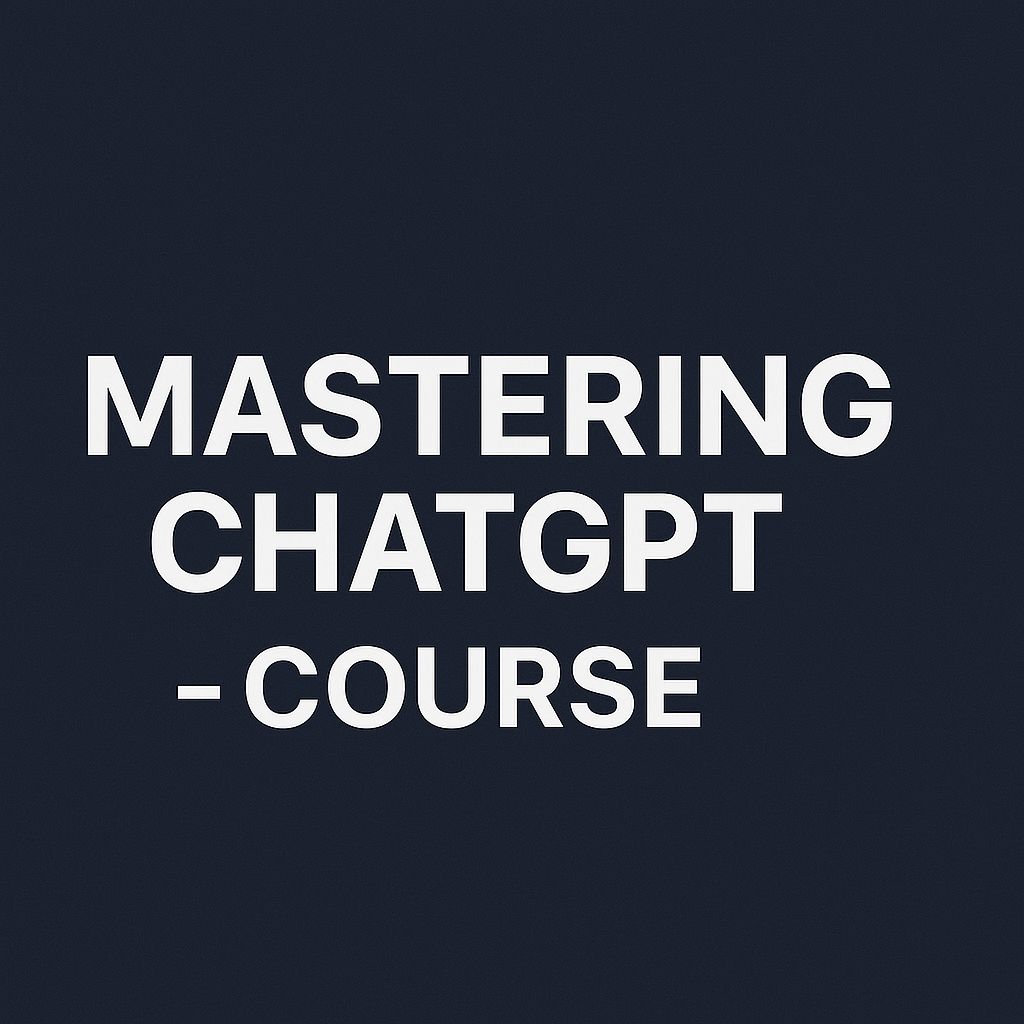 Mastering ChatGPT - Course