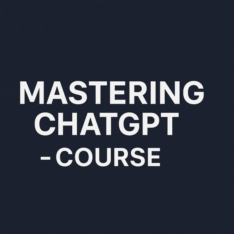 Mastering ChatGPT - Course