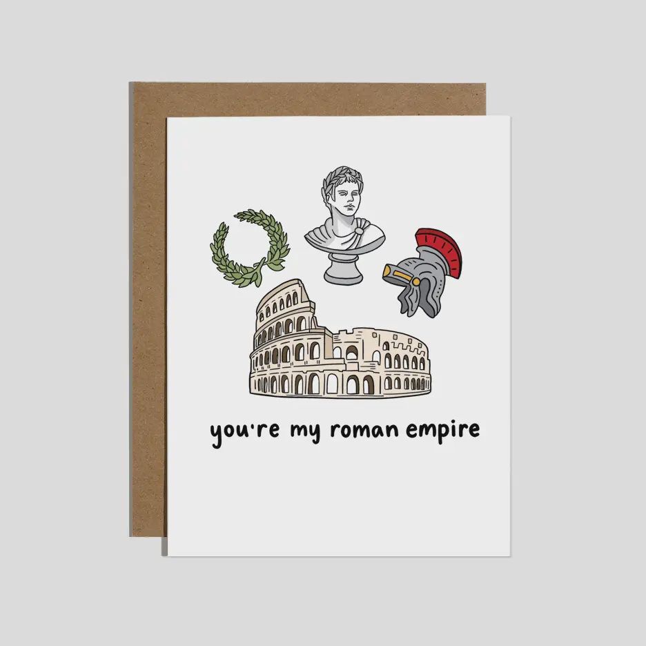 You&#39;re My Roman Empire Love Card