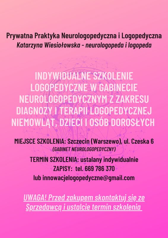 Indywidualne szkolenie logopedyczne w gabinecie neurologopedycznym z zakresu diagnozy i terapii: niemowląt, dzieci i osób dorosłych