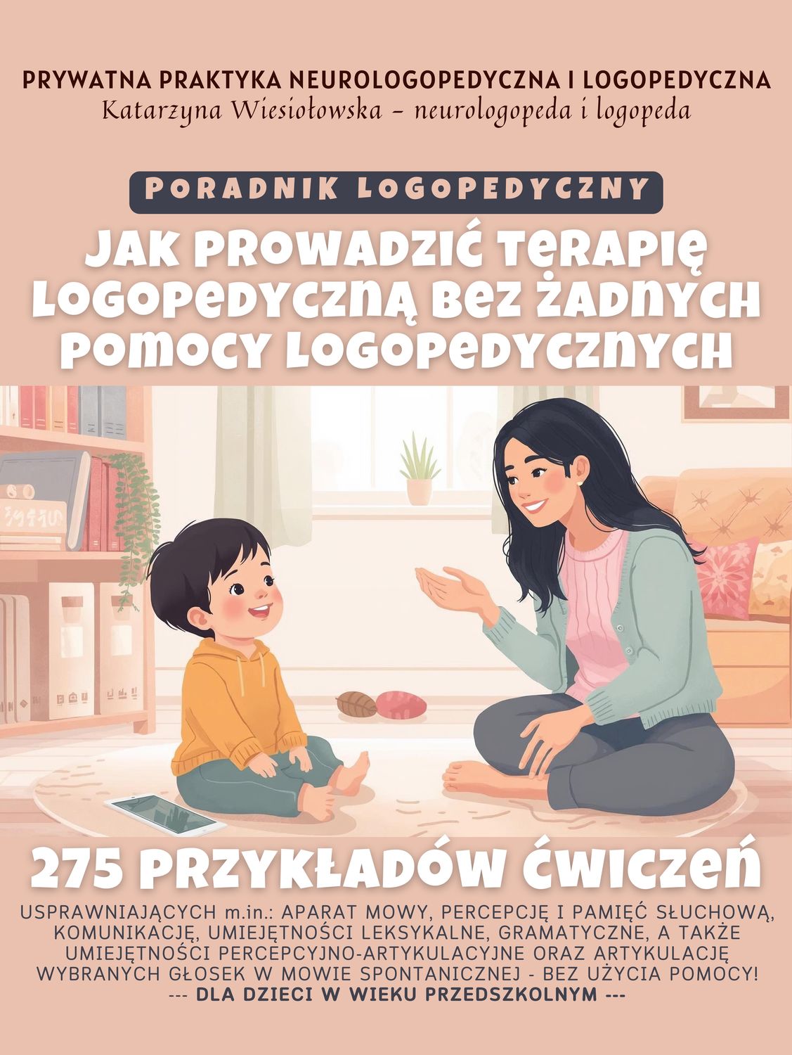 Jak prowadzić terapię logopedyczną bez żadnych pomocy logopedycznych. Poradnik logopedyczny. (wersja PDF)