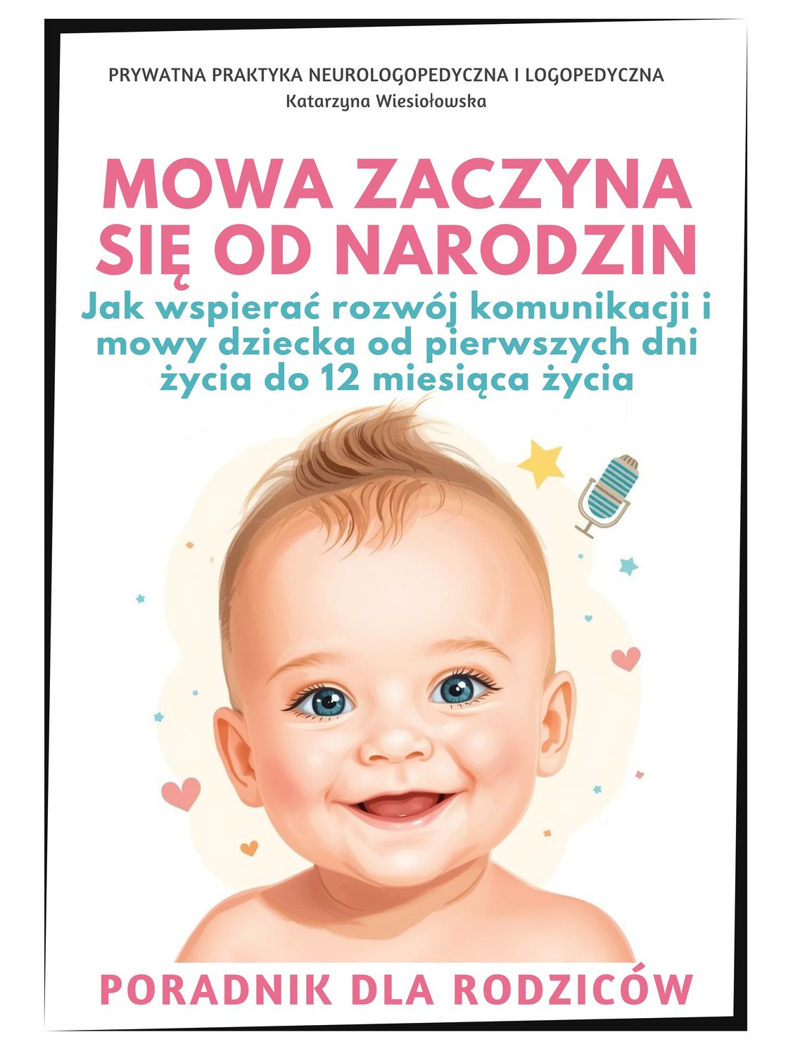 Mowa zaczyna się od narodzin. Jak wspierać rozwój komunikacji i mowy dziecka od pierwszych dni życia do 12 miesiąca życia (wersja PDF)
