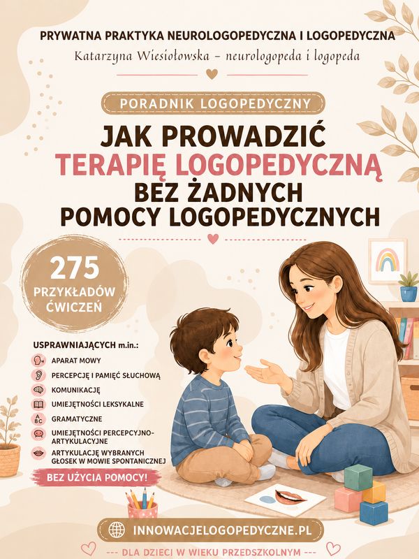 Jak prowadzić terapię logopedyczną bez żadnych pomocy logopedycznych. Poradnik logopedyczny. (wersja PDF)
