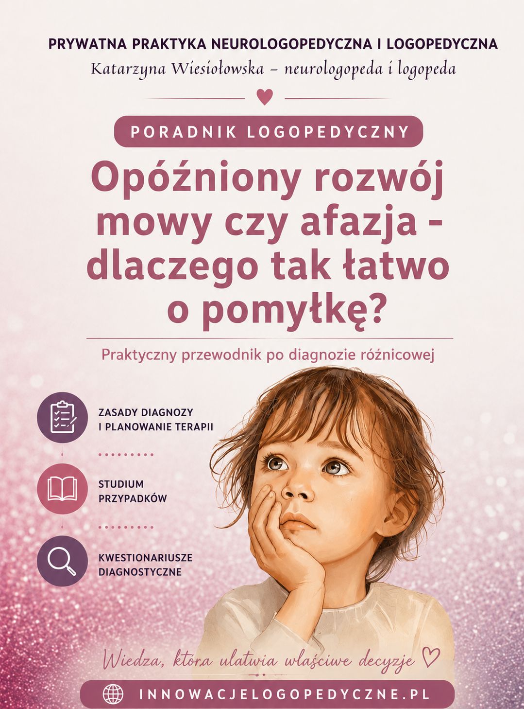 Opóźniony rozwój mowy czy afazja - dlaczego tak łatwo o pomyłkę? Praktyczny przewodnik po diagnozie różnicowej (wersja PDF)
