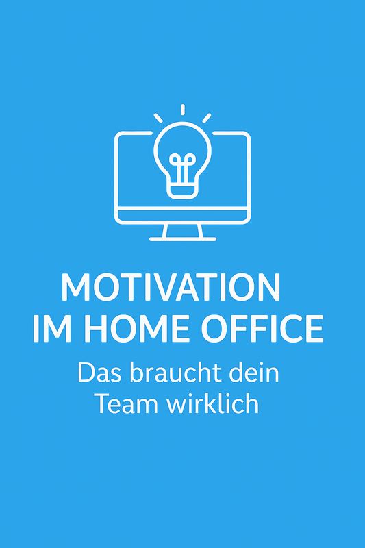 Freebie: Motivation im Home Office - Das braucht dein Team wirklich