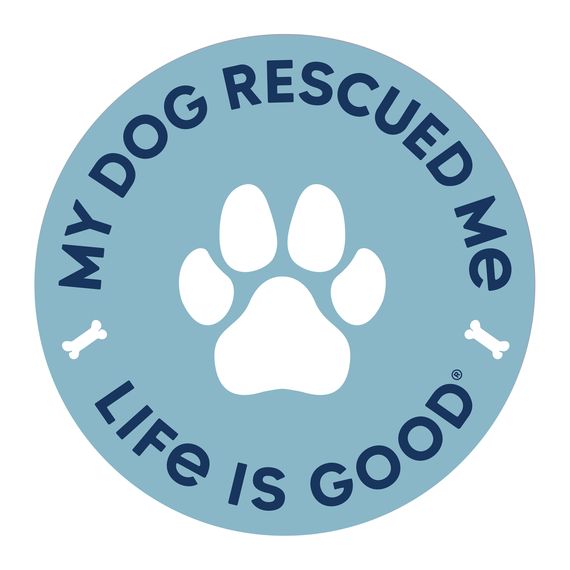 Life is Good My Dog Rescued Me 4" Circle Sticker, Life is Good Color: Beach Blue