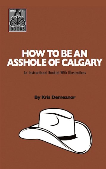 How To Be An Asshole of Calgary