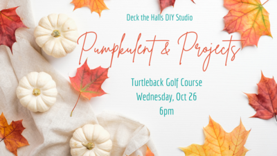 Pumpkulents & Projects, Turtleback Golf Course Oct. 26