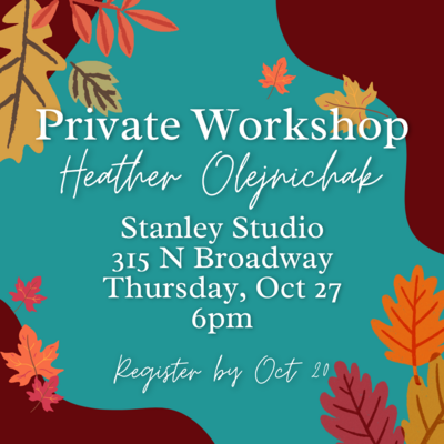 Private Workshop, Stanley - Heather Olejnichak